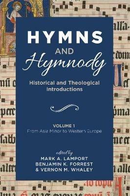 Hymns and Hymnody: Historical and Theological Introductions, Volume 1: From Asia Minor to Western Europe - cover