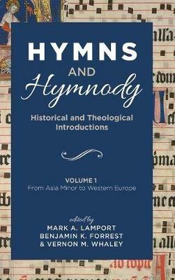 Hymns and Hymnody: Historical and Theological Introductions, Volume 1: From Asia Minor to Western Europe - cover