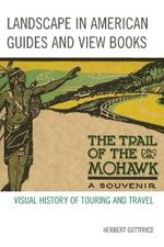 Landscape in American Guides and View Books: Visual History of Touring and Travel