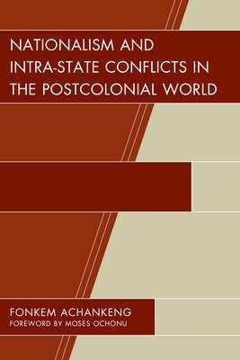 Nationalism and Intra-State Conflicts in the Postcolonial World - cover