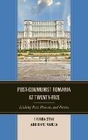 Post-Communist Romania at Twenty-Five: Linking Past, Present, and Future - cover