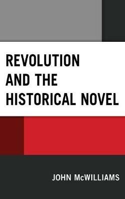 Revolution and the Historical Novel - John McWilliams - cover