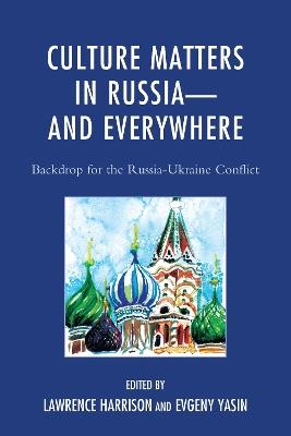 Culture Matters in Russia—and Everywhere: Backdrop for the Russia-Ukraine Conflict - cover