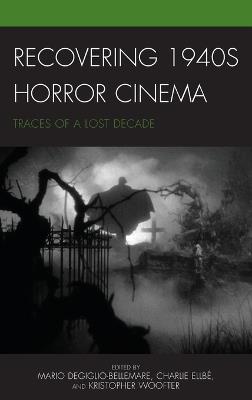 Recovering 1940s Horror Cinema: Traces of a Lost Decade - cover