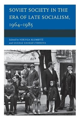 Soviet Society in the Era of Late Socialism, 1964–1985 - cover