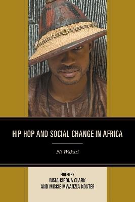 Hip Hop and Social Change in Africa: Ni Wakati - cover