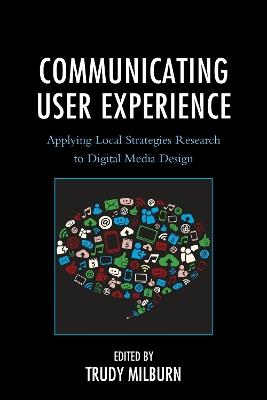 Communicating User Experience: Applying Local Strategies Research to Digital Media Design - cover