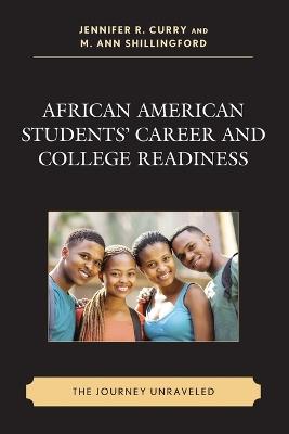 African American Students’ Career and College Readiness: The Journey Unraveled - cover