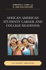 African American Students' Career and College Readiness: The Journey Unraveled