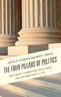 The Four Pillars of Politics: Why Some Candidates Don't Win and Others Can't Lead
