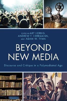 Beyond New Media: Discourse and Critique in a Polymediated Age - cover
