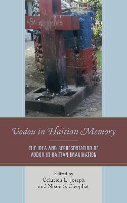 Vodou in Haitian Memory: The Idea and Representation of Vodou in Haitian Imagination - cover