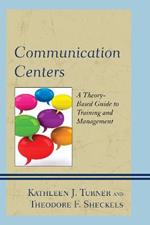 Communication Centers: A Theory-Based Guide to Training and Management