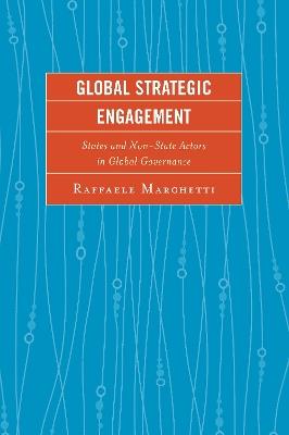 Global Strategic Engagement: States and Non-State Actors in Global Governance - Raffaele Marchetti - cover