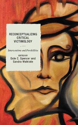 Reconceptualizing Critical Victimology: Interventions and Possibilities - cover