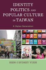 Identity Politics and Popular Culture in Taiwan: A Sajiao Generation