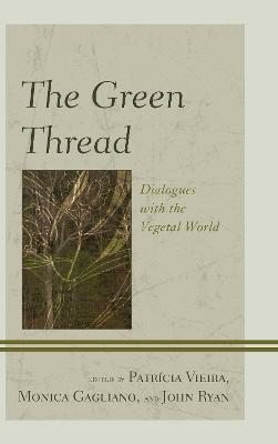 The Green Thread: Dialogues with the Vegetal World - cover