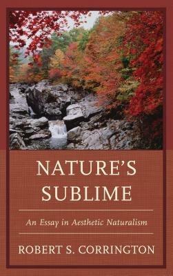 Nature's Sublime: An Essay in Aesthetic Naturalism - Robert S. Corrington - cover