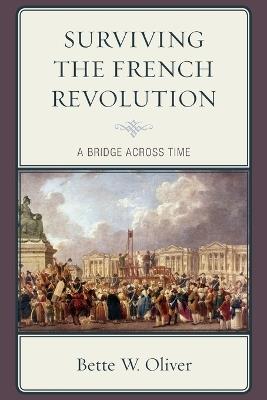 Surviving the French Revolution: A Bridge across Time - Bette W. Oliver - cover