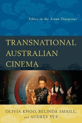 Transnational Australian Cinema: Ethics in the Asian Diasporas - Olivia Khoo,Belinda Smaill,Audrey Yue - cover