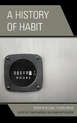 A History of Habit: From Aristotle to Bourdieu - cover