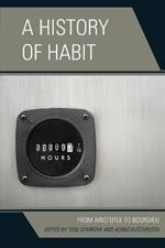 A History of Habit: From Aristotle to Bourdieu