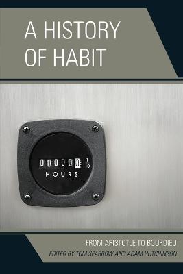 A History of Habit: From Aristotle to Bourdieu - cover
