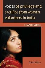 Voices of Privilege and Sacrifice from Women Volunteers in India: I Can Change