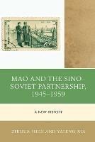 Mao and the Sino-Soviet Partnership, 1945-1959: A New History - Zhihua Shen,Yafeng Xia - cover