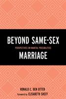 Beyond Same-Sex Marriage: Perspectives on Marital Possibilities - cover