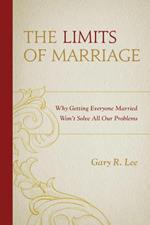 The Limits of Marriage: Why Getting Everyone Married Won't Solve All Our Problems