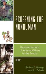 Screening the Nonhuman: Representations of Animal Others in the Media