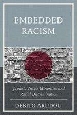 Embedded Racism: Japan's Visible Minorities and Racial Discrimination