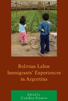Bolivian Labor Immigrants' Experiences in Argentina - cover
