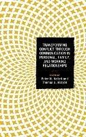 Transforming Conflict through Communication in Personal, Family, and Working Relationships - cover