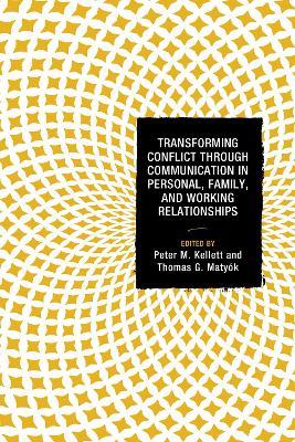 Transforming Conflict through Communication in Personal, Family, and Working Relationships - cover