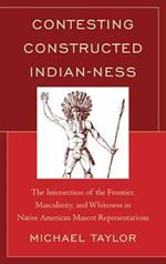 Contesting Constructed Indian-ness: The Intersection of the Frontier, Masculinity, and Whiteness in Native American Mascot Representations