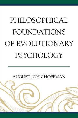 Philosophical Foundations of Evolutionary Psychology - August John Hoffman - cover