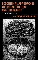 Ecocritical Approaches to Italian Culture and Literature: The Denatured Wild - cover
