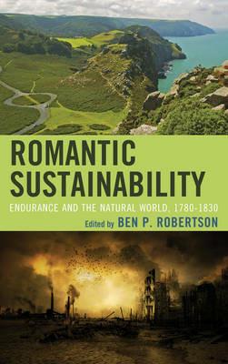 Romantic Sustainability: Endurance and the Natural World, 1780-1830 - cover