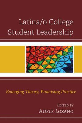 Latina/o College Student Leadership: Emerging Theory, Promising Practice - cover