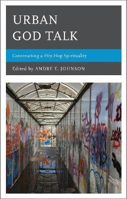 Urban God Talk: Constructing a Hip Hop Spirituality - cover