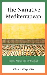 The Narrative Mediterranean: Beyond France and the Maghreb