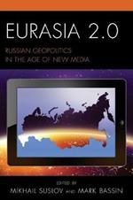 Eurasia 2.0: Russian Geopolitics in the Age of New Media