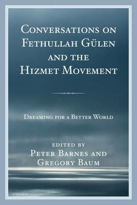 Conversations on Fethullah Gülen and the Hizmet Movement: Dreaming for a Better World - cover