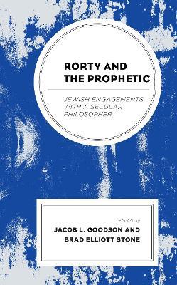 Rorty and the Prophetic: Jewish Engagements with a Secular Philosopher - cover