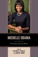 Michelle Obama: First Lady, American Rhetor