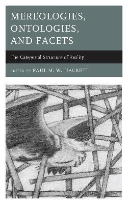 Mereologies, Ontologies, and Facets: The Categorial Structure of Reality - cover