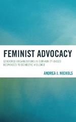 Feminist Advocacy: Gendered Organizations in Community-Based Responses to Domestic Violence