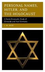 Personal Names, Hitler, and the Holocaust: A Socio-Onomastic Study of Genocide and Nazi Germany